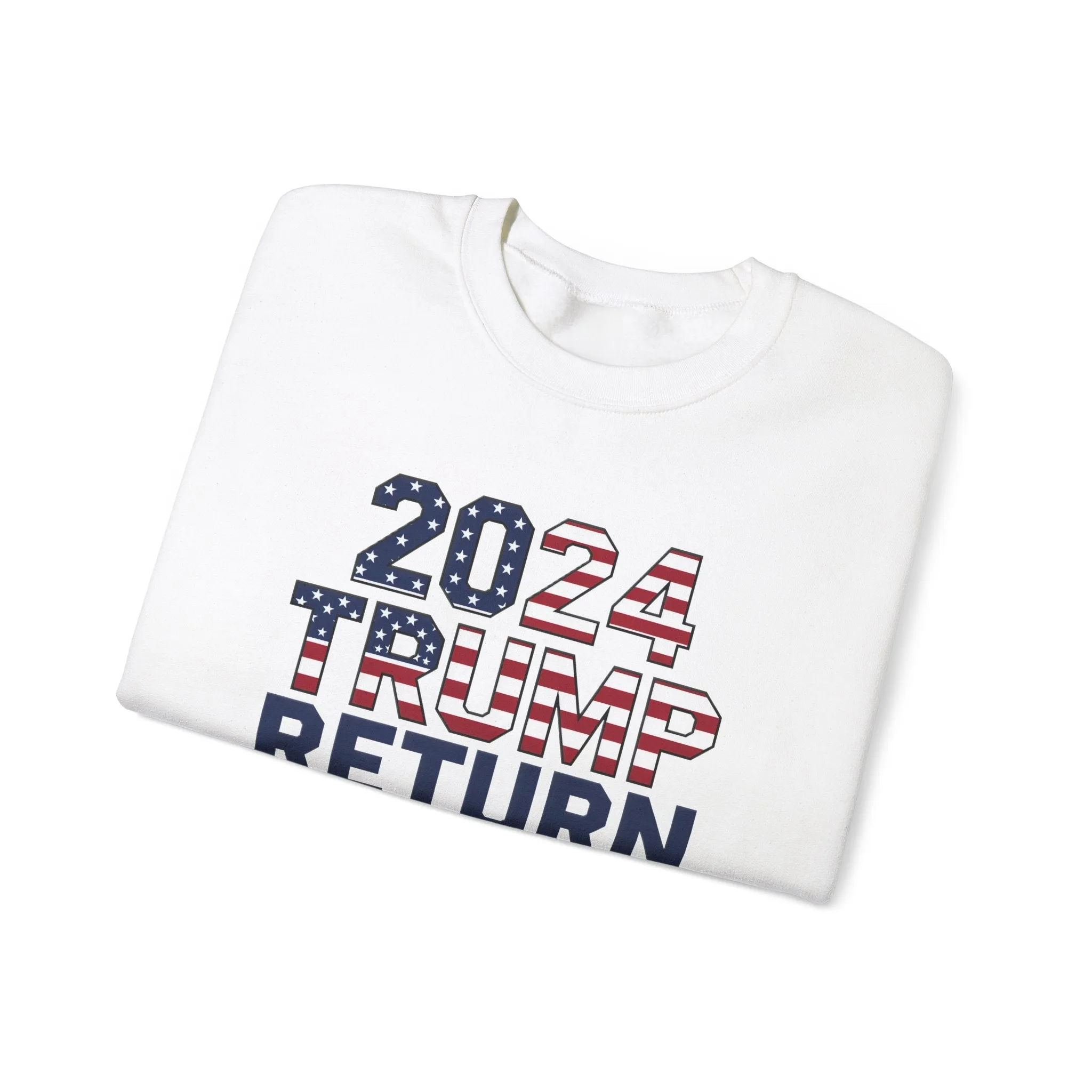 2024 Trump Return Sweatshirt