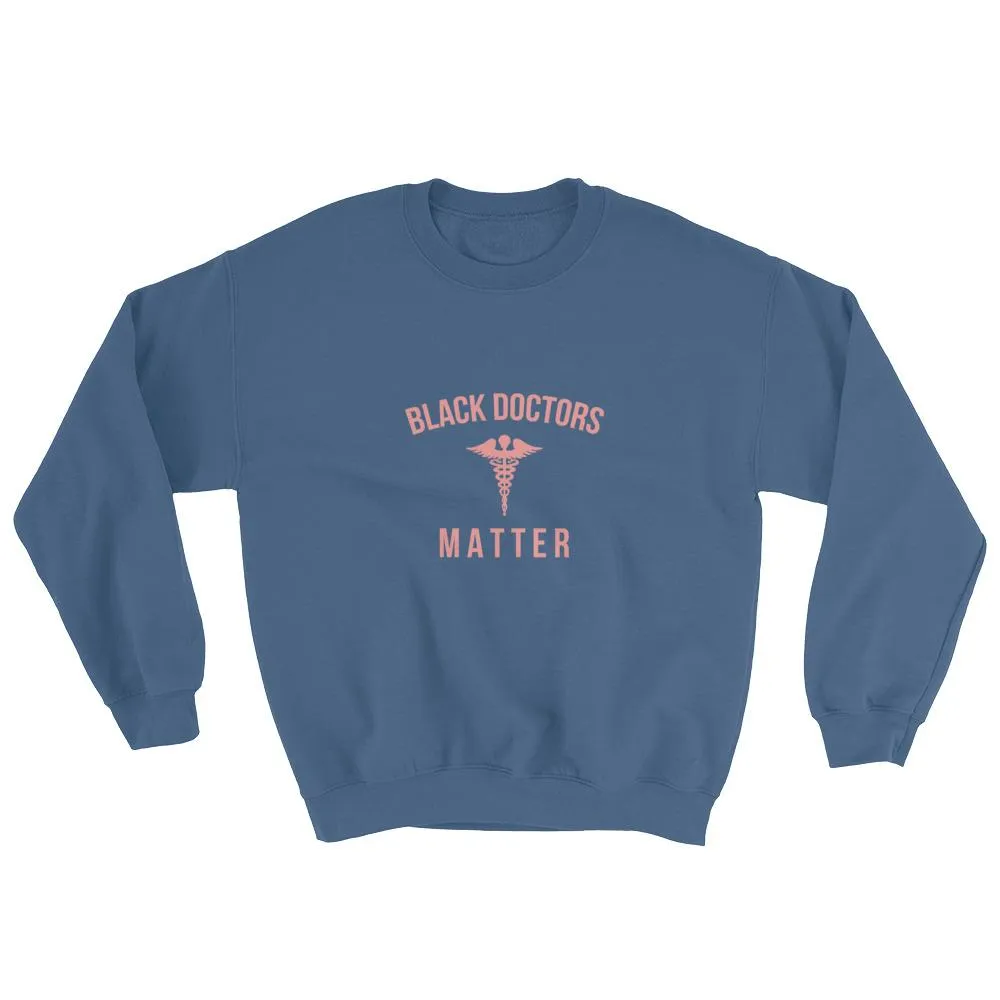 Black Doctors Matter -Sweatshirt