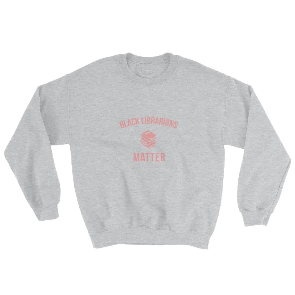 Black Librarians Matter - Sweatshirt