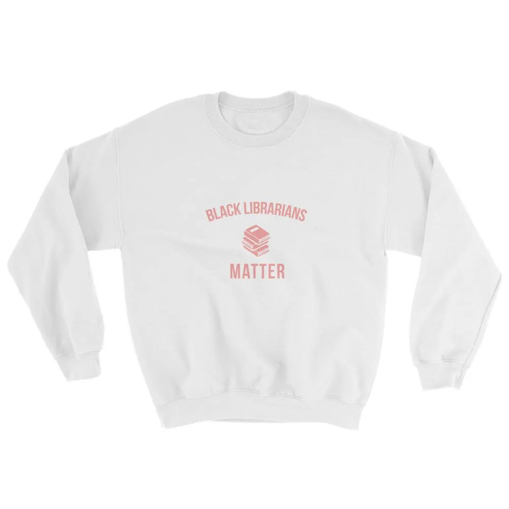 Black Librarians Matter - Sweatshirt