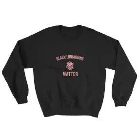 Black Librarians Matter - Sweatshirt