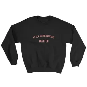 Black Mathematicians Matter - Sweatshirt