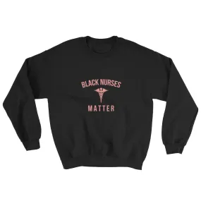 Black Nurses Matter - Sweatshirt