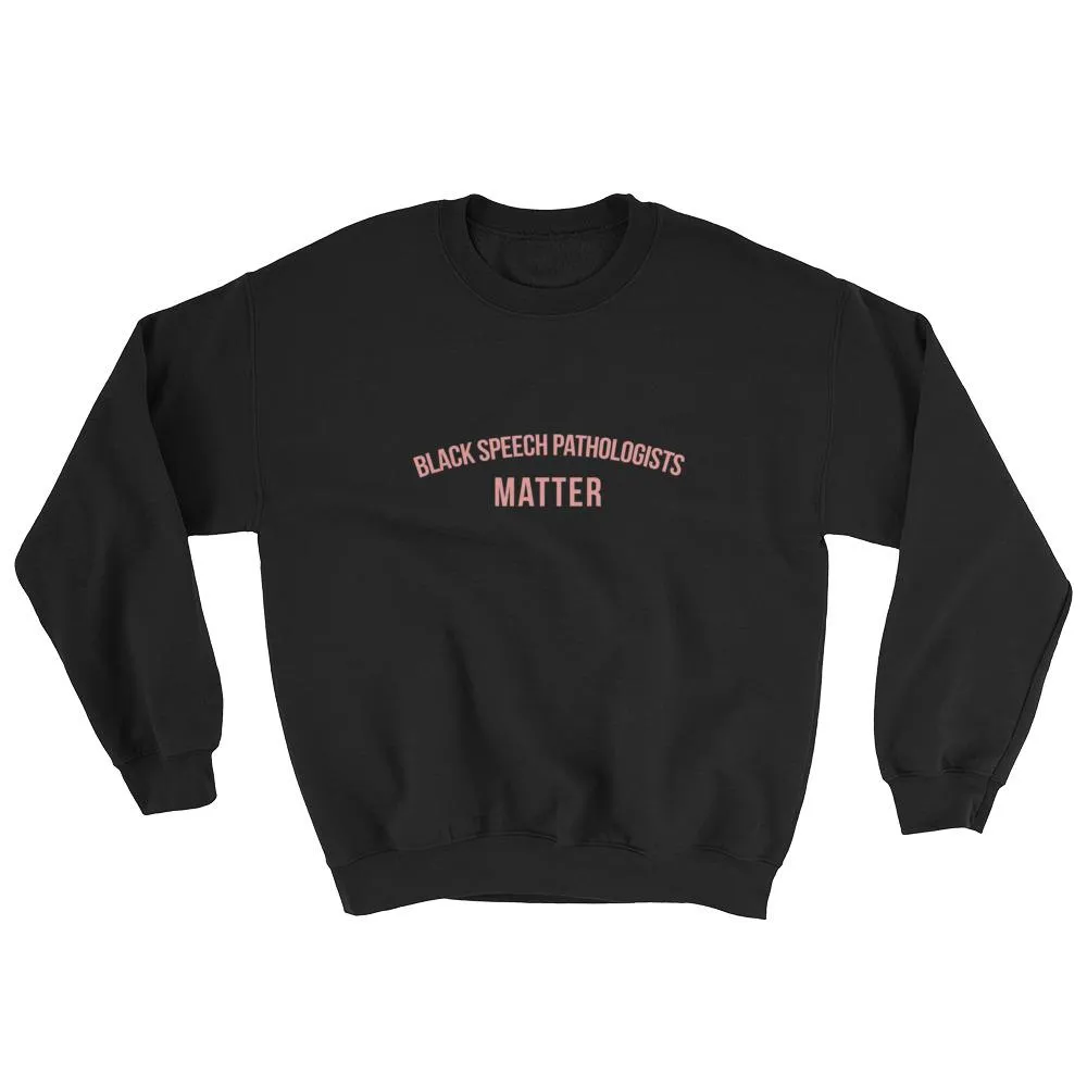 Black Speech Pathologists Matter - Sweatshirt