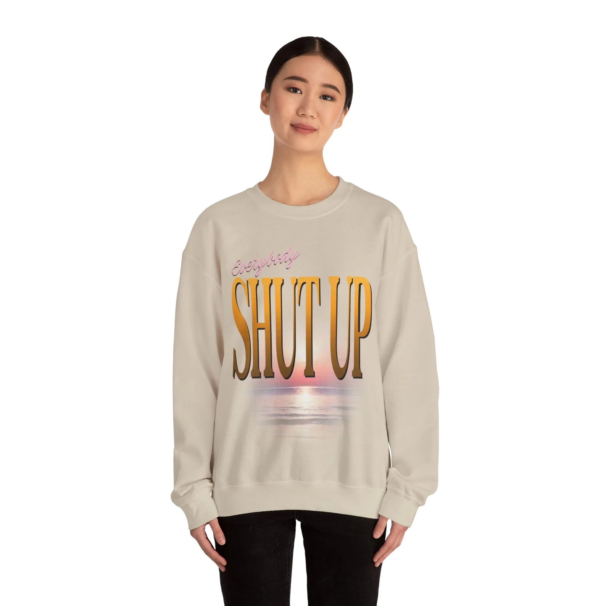 Everybody Shut Up Sweatshirt - Gold Font