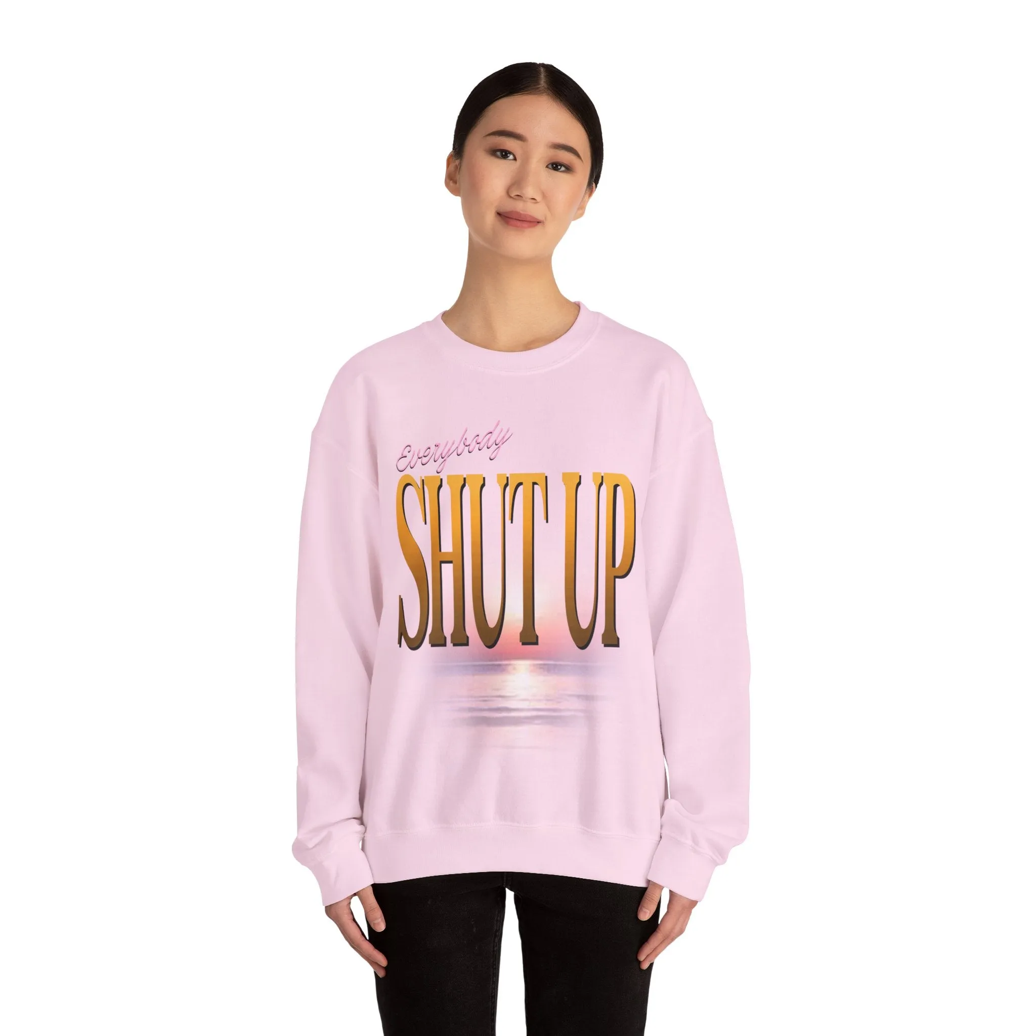 Everybody Shut Up Sweatshirt - Gold Font