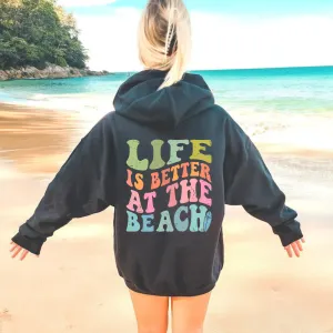 Life Is Better At The Beach Hoodie