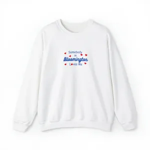 Somebody in Bloomington Loves Me Crewneck Sweatshirt